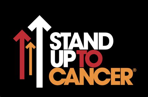 Stand Up To Cancer .